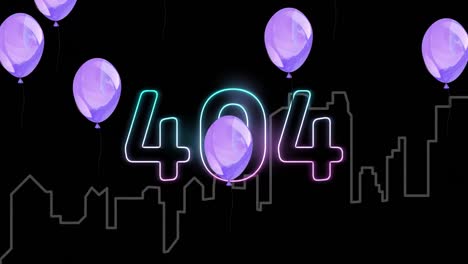 animation of 404 text in neon letters over purple balloons and cityscape on black background