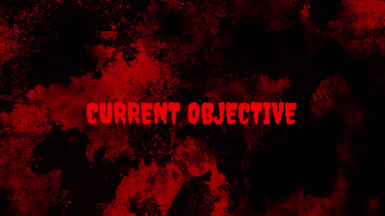 Flickering Red Text Current Objective on Bloody Grunge Background