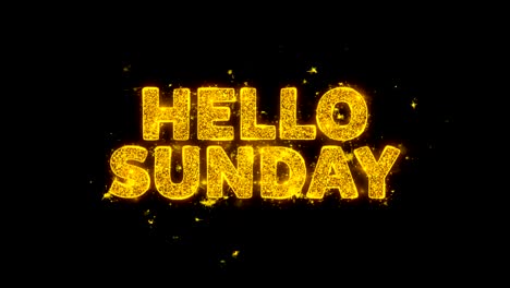 hello sunday text sparks particles on black background.