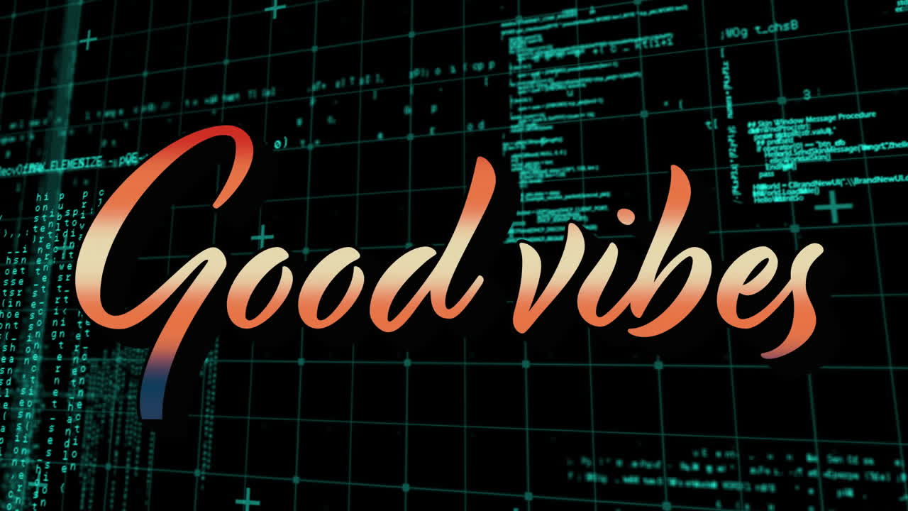 Good vibes text animation over digital code and grid background