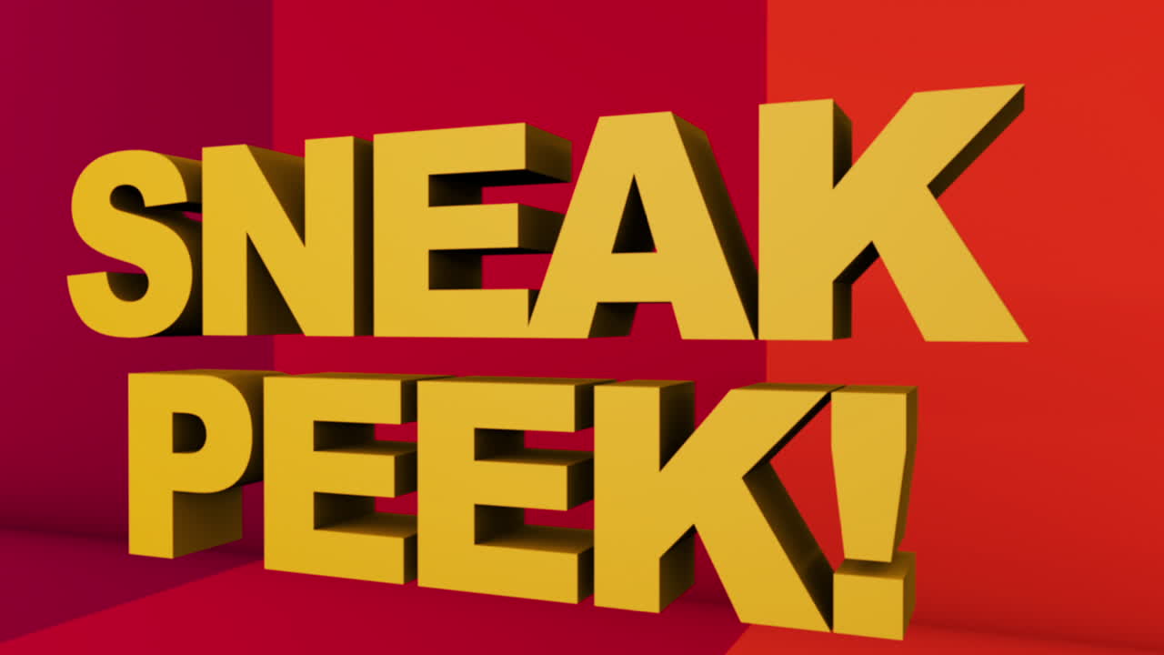 A full screen 3D rendered graphic using Cinema 4D of 3D text &amp;quot;SNEAK PEEK
