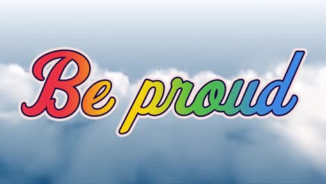 animation of retro be proud rainbow text over cloud on sky in the background