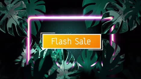 animation of flash sale text and neon frame over leaves on black background