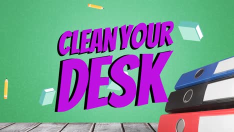 animation of clean your desk text over office files on wooden surface over green background