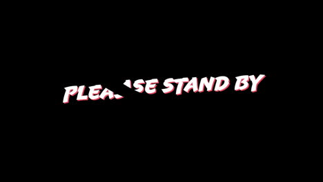 words please stand by and red line going through it.