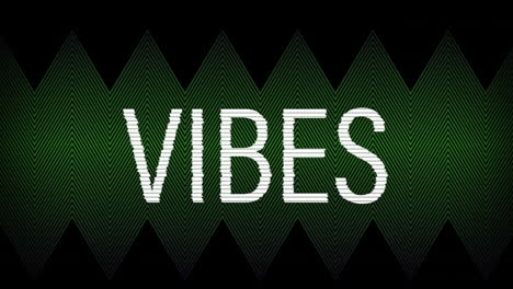 animation of vibes white text on green zig zag pattern background