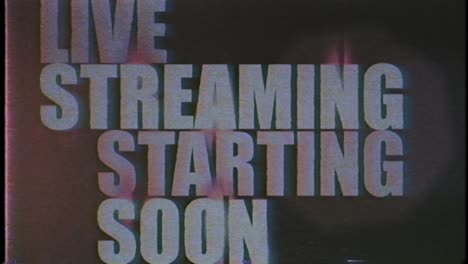 live streaming starting soon screen with retro vhs glitch effect