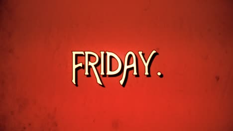 un mensaje de texto, fuente retro de lujo, estilo de película dañado de los años 70, que aparece con una animación de ampliación de letras: viernes.