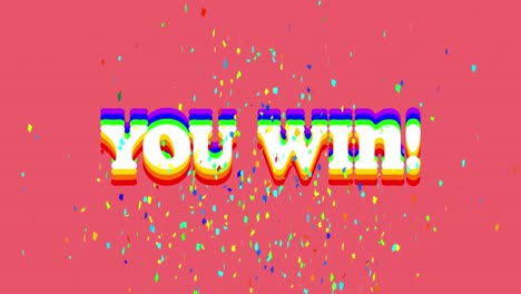 animation of you win text with rainbow outline with confetti falling on pink background