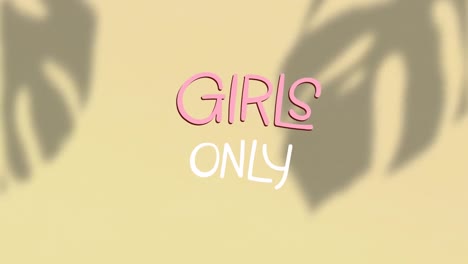 animation of girls only text over leaves shadow and yellow background