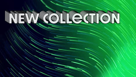 Animation of swirling green and blue abstract pattern with New Collection text