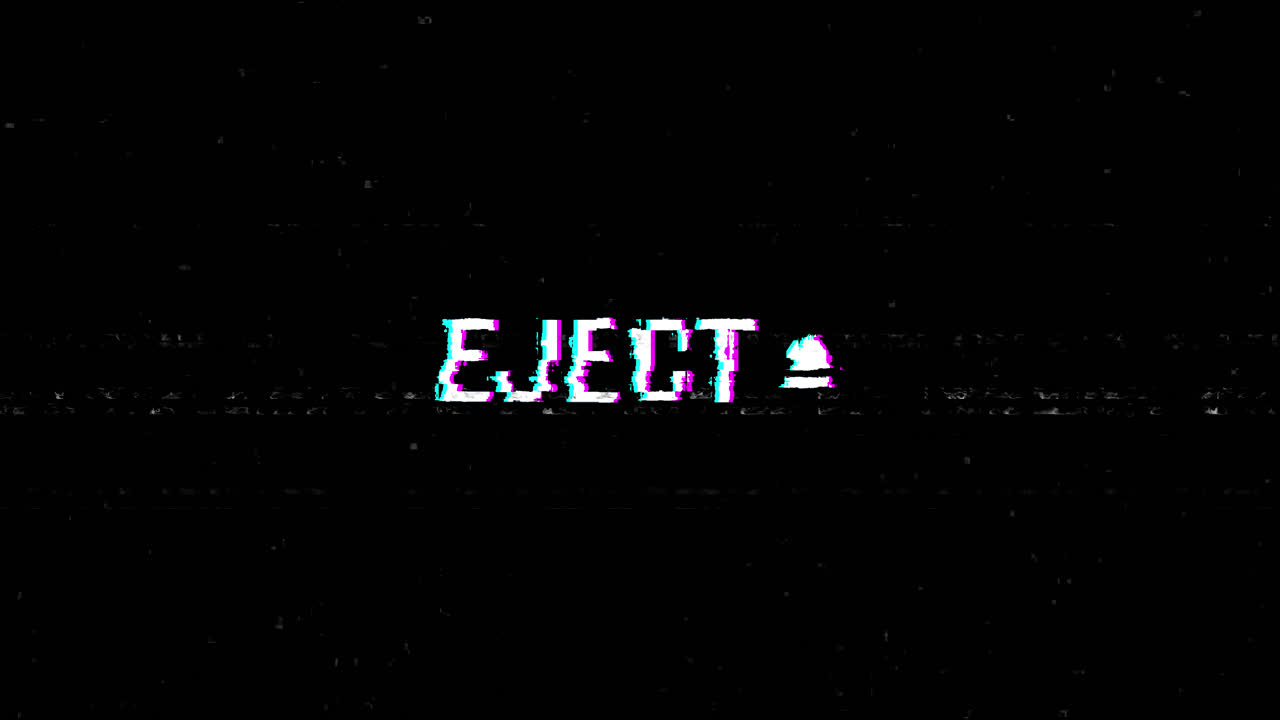 Eject Text with Glitch VHS Effect on Black Screen