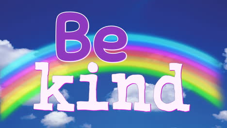 Animation of words be kind appearing forward rainbow