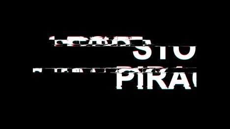 detener la piratería efecto glitch texto distorsión de televisión digital animación en bucle 4k