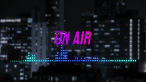 Animation-of-on-air-text-and-music-equalizer-over-cityscape-background